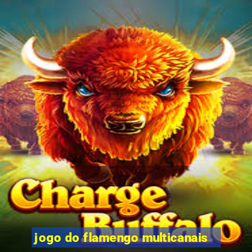 jogo do flamengo multicanais